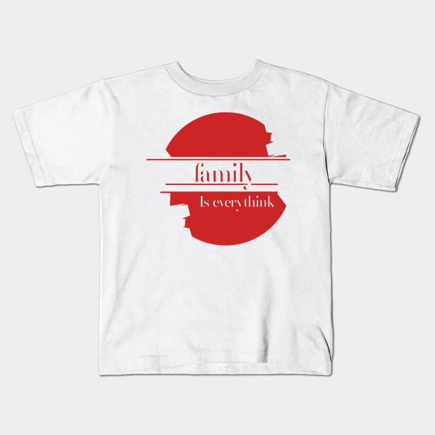 Family is everything design text,to wear for all media and everyone at home Kids T-Shirt by Aloenalone